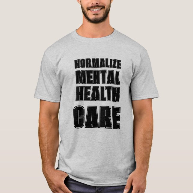 Normalise Mental health struggles.  T-Shirt (Front)