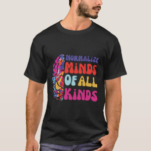 Normalise Minds Of All Kinds Autism Awereness Neur T-Shirt