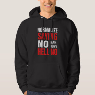 Normalise Saying No Nah Nope Hell No Hoodie