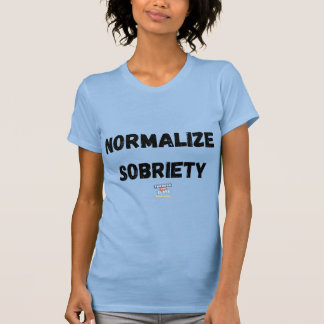 Normalise Sobriety T-Shirt