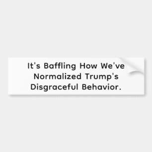 Normalised Trump's Disgrace Hankamer Artjunkhaus  Bumper Sticker