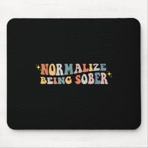 Normalize Being Sober Sobriety Addiction Recovery Mouse Pad