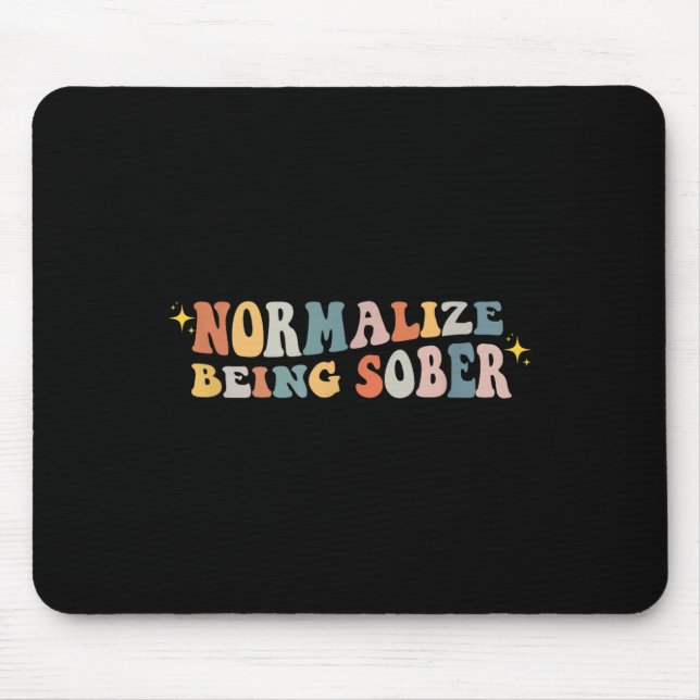 Normalize Being Sober Sobriety Addiction Recovery  Mouse Pad (Front)