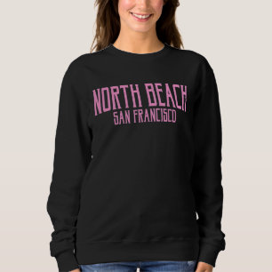 North Beach San Francisco Vintage Text Pink Print Sweatshirt