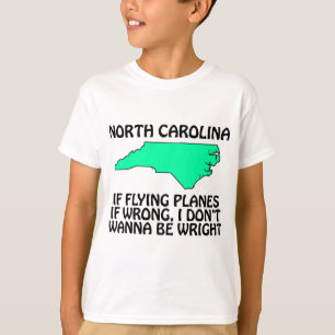 North Carolina - If Flying Planes is Wrong... T-Shirt