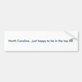North Carolina...just happy to be in the top 50. Bumper Sticker