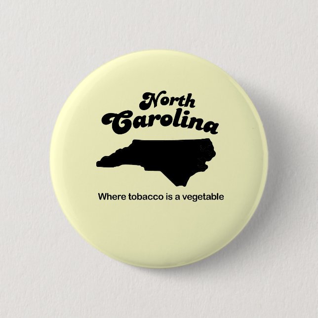North Carolina Motto- Where tobacco is a vegetable 6 Cm Round Badge (Front)