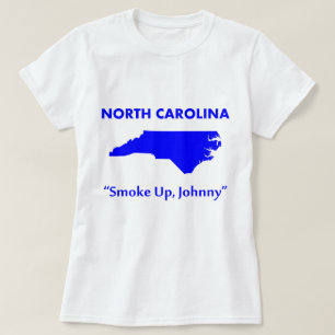 North Carolina - Smoke Up, Johnny! T-Shirt