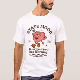 North Carolina State mood : bless your heart T-Shirt