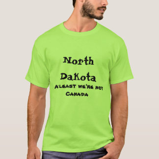 North Dakota at least we're not canada shirt