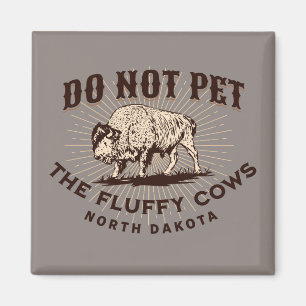 North Dakota Do Not Pet the Fluffy Cows Bison Magnet