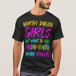 North Dakota Girls Just Want To Have Fundamental H T-Shirt