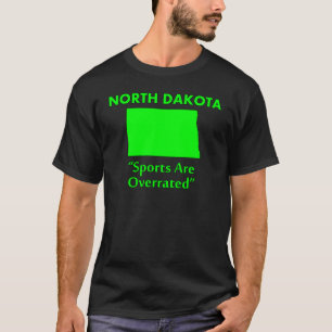 North Dakota - Sports Are Overrated T-Shirt