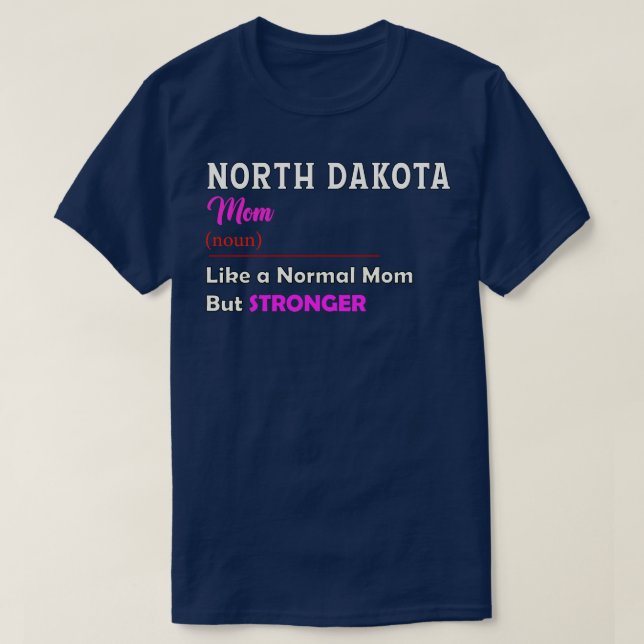 North Dakota Stronger Mum T-Shirt (Design Front)