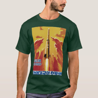 North Korean Propaganda The Launch of Our Satellit T-Shirt