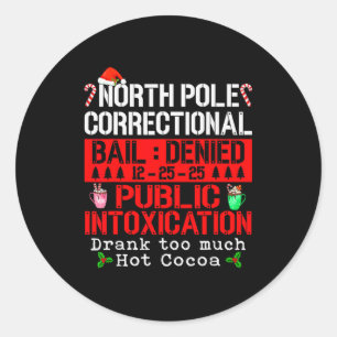 North Le Correctional Intoxication Drank Much Hot  Classic Round Sticker