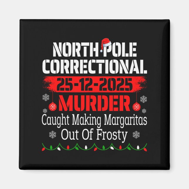 North Le Correctional Murder Caught Making Margari Magnet (Front)
