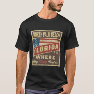 NORTH PALM BEACH, FL It's where my Story begins T-Shirt