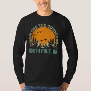 North Pole, Alaska - Explore The Outdoors T-Shirt