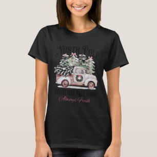 North Pole Christmas Tree Farm Always Fresh Xmas W T-Shirt