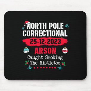 North Pole Correctional Arson caught smoking the m Mouse Pad