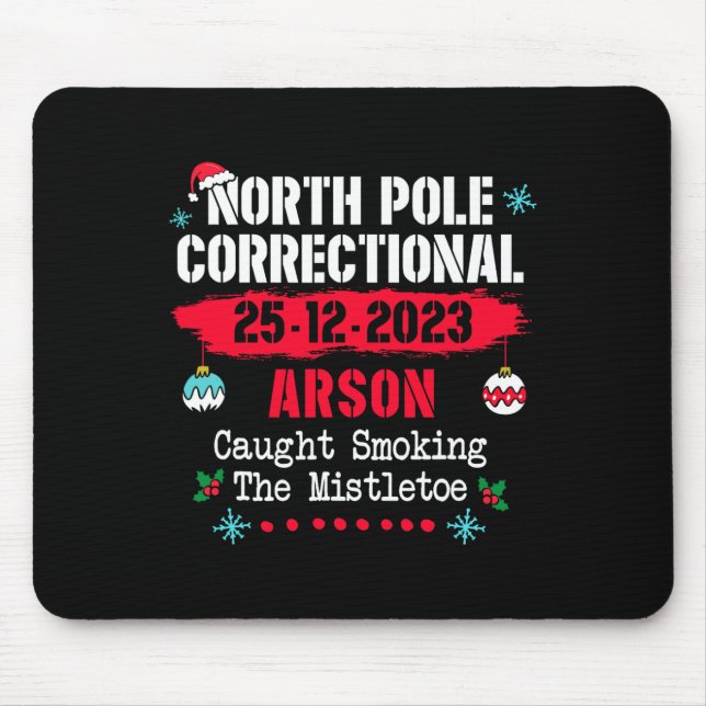 North Pole Correctional Arson caught smoking the m Mouse Pad (Front)