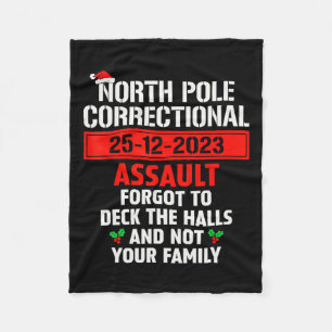 North Pole Correctional Ault Forgot To Deck The Ha Fleece Blanket