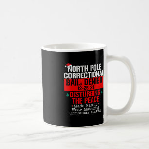North Pole Correctional Bail Denied Disturbing The Coffee Mug