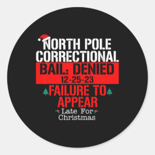 North Pole Correctional Bail Denied Failure To App Classic Round Sticker