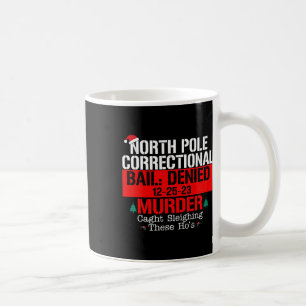 North Pole Correctional Bail Denied Murder Caught  Coffee Mug