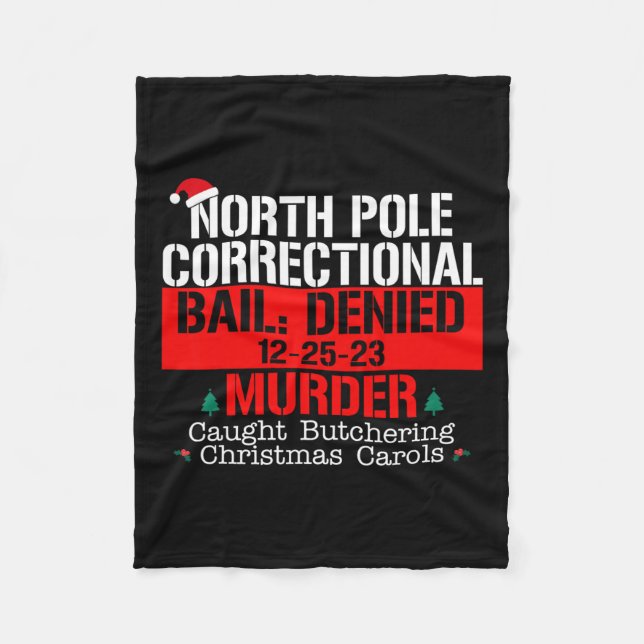 North Pole Correctional Bail Denied Murder Caught  Fleece Blanket (Front)