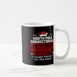 North Pole Correctional Disorderly Conduct Caught  Coffee Mug