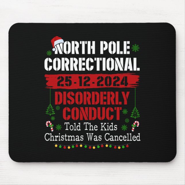 North Pole Correctional Disorderly Conduct Told Th Mouse Pad (Front)