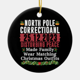 North Pole Correctional Disturbing Peace Family  Ceramic Ornament