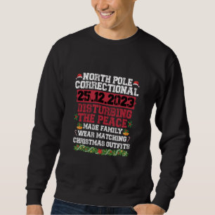 North Pole Correctional Disturbing Peace Family Sweatshirt