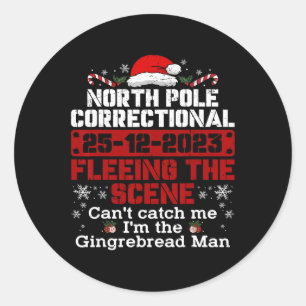 North Pole Correctional Fleeing The Scene Can't Ca Classic Round Sticker