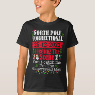 North Pole Correctional Fleeing The Scene Can't Ca T-Shirt