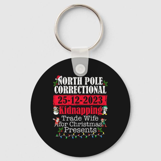 North Pole Correctional Kidnapping Traded Wife For Key Ring (Front)