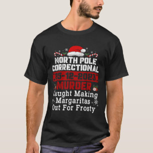 North Pole Correctional Murder Caught Making Marga T-Shirt