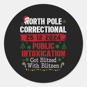 North Pole Correctional Public Intoxication Got Bl Classic Round Sticker