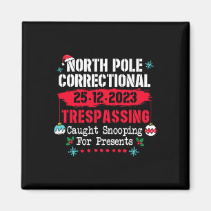 North Pole Correctional Trespassing Caught Snoopin Magnet