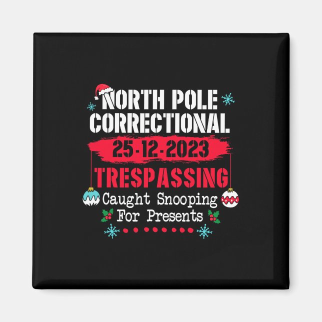 North Pole Correctional Trespassing Caught Snoopin Magnet (Front)