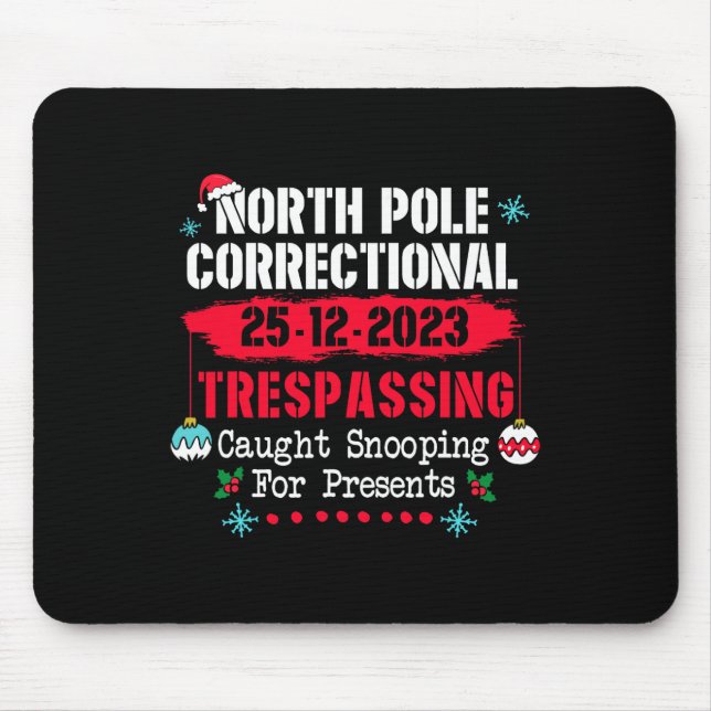 North Pole Correctional Trespassing Caught Snoopin Mouse Pad (Front)