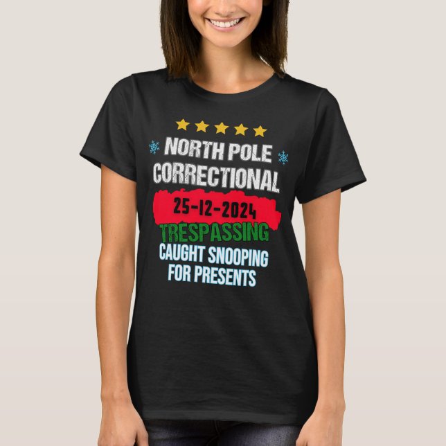 North Pole Correctional Trespassing Caught Snoopin T-Shirt (Front)