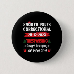 North Pole Correctional Tresping Caught Snooping P 6 Cm Round Badge