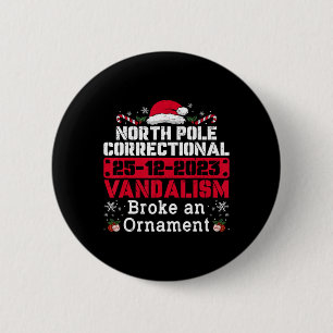 North Pole Correctional Vandalism Broke An Ornamen 6 Cm Round Badge