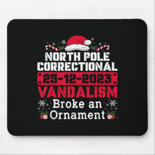 North Pole Correctional Vandalism Broke An Ornamen Mouse Pad