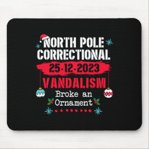 North Pole Correctional Vandalism Broke an Ornamen Mouse Pad