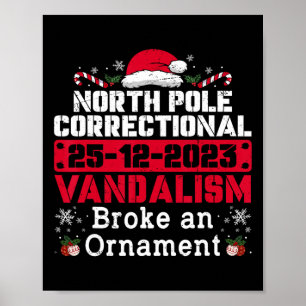 North Pole Correctional Vandalism Broke An Ornamen Poster