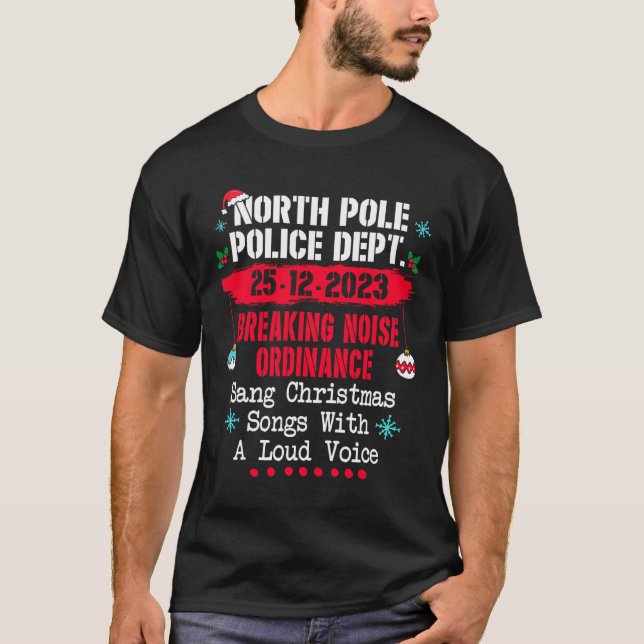 North Pole Police Dept Breaking Noise Ordinance Sa T-Shirt (Front)